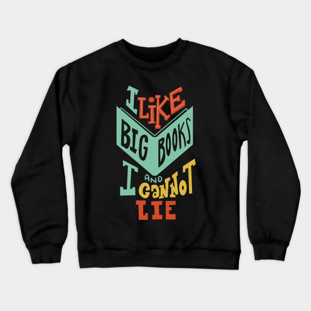 I Like Big Books and I Cannot Lie Crewneck Sweatshirt by KsuAnn